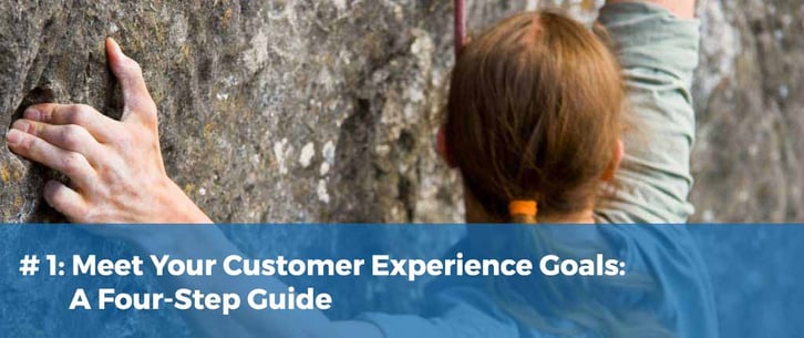 Meet Your Customer Experience Goals: A Four-Step Guide