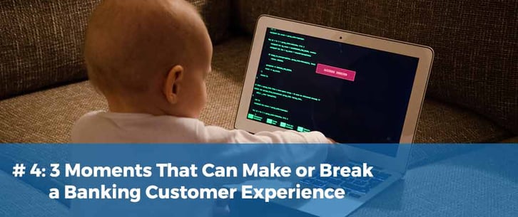 3 Moments That Can Make or Break a Banking Customer Experience
