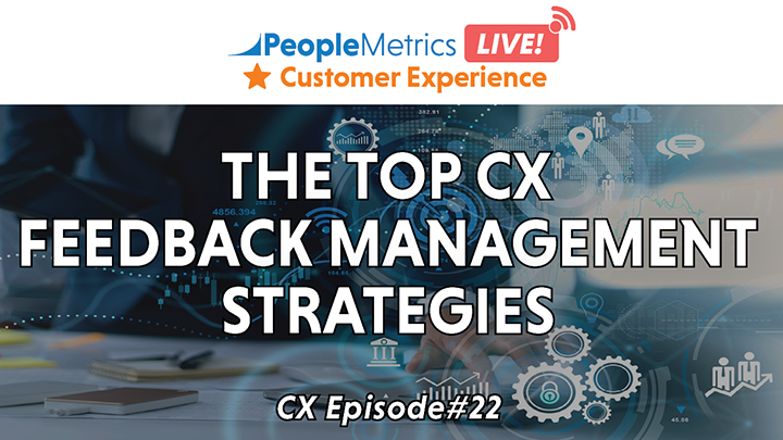 WATCH NOW: The Top CX Feedback Management Strategies