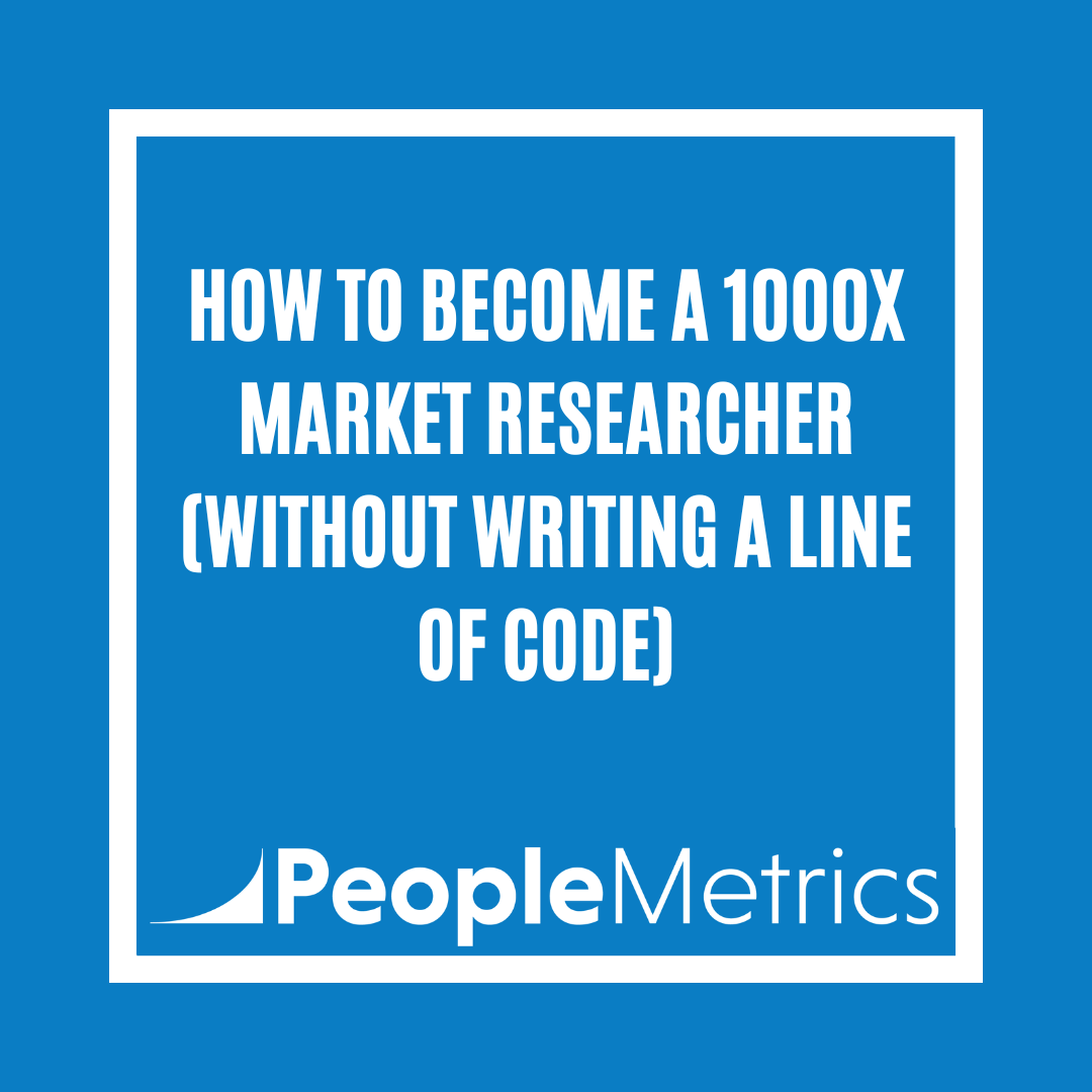 How to Become a 1000x Market Researcher (Without Writing a Line of Code)